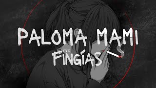 Fingías  Paloma Mami Slowed  Reverb Lyrics [upl. by Brieta]