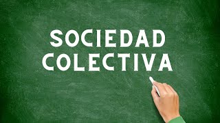 ¿Qué es una sociedad colectiva [upl. by Sibbie]