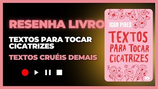 Textos para tocar cicatrizes  Textos cruéis demais  Resenha Livro [upl. by Cleopatra]