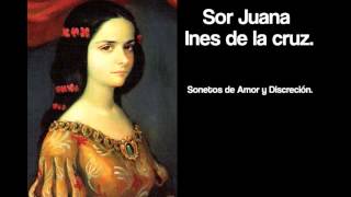 Sor Juana Inés de la cruz Sonetos de Amor y Discreción [upl. by Lairret]