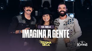 IMAGINA A GENTE  Fiduma amp Jeca  FiorellaOficial FampJ 10 ANOS [upl. by Esinereb]