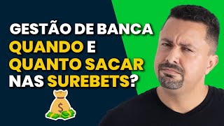 SUREBETS QUANDO E QUANTO SACAR NAS SUREBETSARBITRAGEM GESTÃO DE BANCA [upl. by Ameehs589]