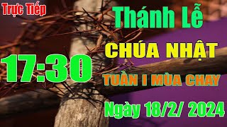 Thánh lễ trực tiếp hôm nay 1730 PM  Chúa Nhât Tuần I Mùa Chay   1822024 [upl. by Savior434]