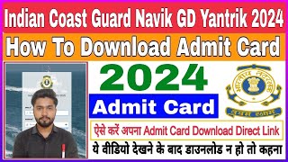 Coast Gaurd Navik GD Yantrik Admit Card 2024 Kaise Download Kare  ICG Admit Card Download Link 2024 [upl. by Ferrigno909]