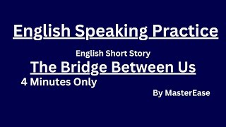 The Bridge Between Us  English Speaking Practice with Moral Story  Moral Story [upl. by Ilyah]