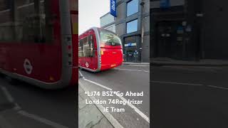 LJ74 BSZGo Ahead London 74Reg Irizar IE Tram busspotting londonbus fortheloveofbuses [upl. by Paviour]