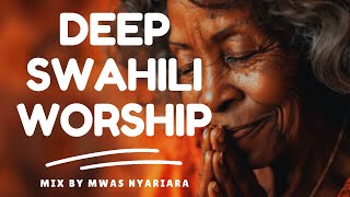 DEEP SWAHILI WORSHIP MIX 2024 NONSTOP GOSPEL MIX  NYIMBO ZA TUMAINI  MWAS NYARIARA [upl. by Arikal]