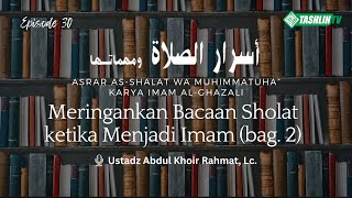 Asrar asShalat wa Muhimmatuha Eps 30  MERINGANKAN BACAAN SHALAT KETIKA MENJADI IMAM bag 2 [upl. by Eimaral]