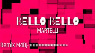 BELLO BELLO  MARTELLI Remix M4DJ [upl. by Cotter]