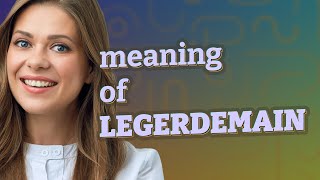 Legerdemain  meaning of Legerdemain [upl. by Ahtel541]