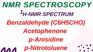 LECTURE 14  1H NMR Spectrum  Benzaldehyde C6H5CHO  Acetophenone  pAnisidine  pNitrotoluene [upl. by Ecidna]