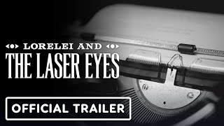 Lorelei and the Laser Eyes  Official Launch Trailer [upl. by Skricki]