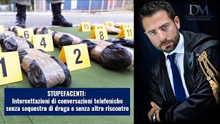 Stupefacenti intercettazioni telefoniche senza sequestro di droga e senza riscontro [upl. by Yroger]