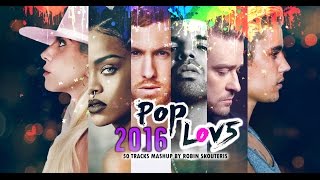 PopLove 5  ♫ MASHUP OF 2016  By Robin Skouteris 50 songs [upl. by Daniell]