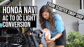 Honda Navi AC to DC Light Conversion from Scooter Swap Shop [upl. by Ahsei90]