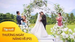 Thương ngày nắng về phần 2 tập cuối tập 54  Toàn cảnh siêu đám cưới Duy  Trang [upl. by Nyltiak]