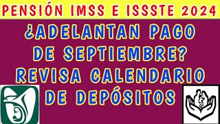 Pensión IMSS e ISSSTE 2024 ¿Adelantan pago de Septiembre Revisa calendario de depósitos [upl. by Kieryt893]