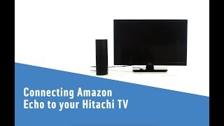 Connecting Amazon Echo to your Hitachi TV [upl. by Ecart]