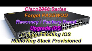 Cisco 2960 Series Password Recovery Factory Reset IOS Upgrade Stack Mode Removing Provision [upl. by Poppy]