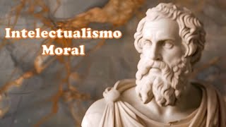 El intelectualismo moral de Sócrates [upl. by Kathie]