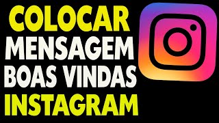 Como Colocar Mensagem de Boas Vindas no Instagram [upl. by Pilloff223]