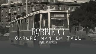 Robbie G  Sarere Man Em Tvel Feat Vardanik [upl. by Servetnick186]