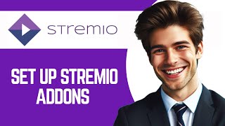 How To Set Up Stremio Addons  Easy Guide [upl. by Wiencke]