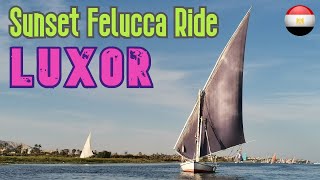 Sunset Felucca Ride in Luxor with Captain Ashraf 2020 غروب الشمس فلوكة ركوب في الأقصر [upl. by Ardeth]