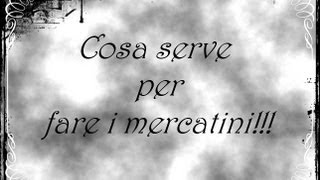 Cosa serve per fare i mercatini [upl. by Ereveneug]