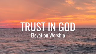 Trust in God • with Lyrics amp Sunset hour ocean background • Elevation Worship [upl. by Pearse310]