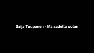 Saija Tuupanen Mä sadetta ootan [upl. by Nnylireg288]