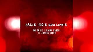 Sky To Be amp Jimmy Gassel Ft Lioness Stacy  Arete Teste Nou Limite [upl. by Jinny]