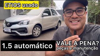 TOYOTA ETIOS 15 automático USADO VALE A PENA Pontos positivos e negativos e CUSTO DE MANUTENÇÃO [upl. by Stranger]