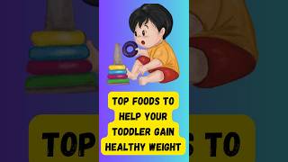 Top Foods to Help Your Toddler Gain Healthy Weight A Parents Guideyoutubeshorts [upl. by Rossen168]