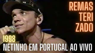 NETINHO EM PORTUGAL AO VIVO 1998  REMASTERIZADO [upl. by Mychael]