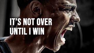 ITS NOT OVER UNTIL I WIN  Motivational Speech [upl. by Norek]