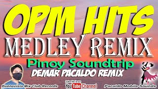 OPM HITS MEDLEY REMIX  DEMAR PACALDO REMIX   PINOY SOUNDTRIP DISCO REMIX  TAGALOG MEDLEY REMIX [upl. by Eckardt]