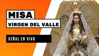 En Vivo Misa bajada de la Virgen del Valle de hoy viernes 01 de septiembre de 2023 [upl. by Yggam]