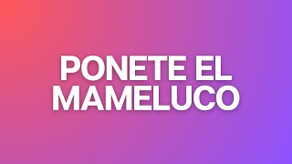 Ponete El Mameluco [upl. by Tadashi]