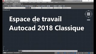 كيفية ارجاع الواجهة الكلاسيكية لاوتوكاد espace de travail classique Autocad 2018 autocad [upl. by Thormora924]