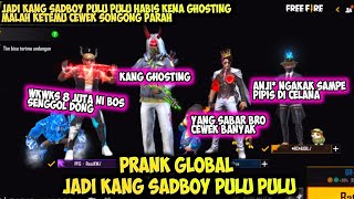 PRANK GLOBAL JADI KANG SADBOY MALAH KETEMU CEWEK SONGONG MINTA DI GHOSTING  FREE FIRE [upl. by Ettelorahc]