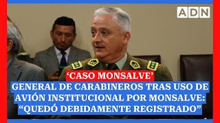 General de Carabineros tras uso de avión institucional por Monsalve “Quedó debidamente registrado” [upl. by Bainbrudge107]