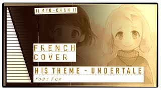 UNDERTALE ᴹᴬᴵᴺ ᵀᴴᴱᴹᴱ  His Theme FRENCH COVER [upl. by Elleral]