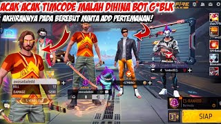 ACAK ACAK MASUK TIMCODE GW MALAH DIKATAIN BOT GBLK AUTO NGAMUK UJUNGNYA MINTA ADD  FREE FIRE MAX [upl. by Dnilasor]