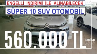 Engelli İndirimiyle Alınabilecek 10 MUHTEŞEM SUV OTOMOBİL Kasım 2023 [upl. by Atekal181]