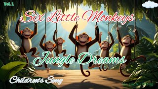 Six Little Monkeys  Jungle Dreams childrenssong nhacthieunhi [upl. by Frodine775]