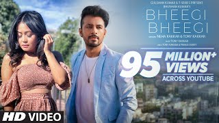 Bheegi Bheegi Official Music Video  Neha Kakkar Tony Kakkar  Prince Dubey  Bhushan Kumar [upl. by Yeroc391]