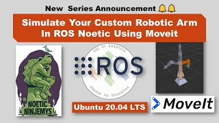 New Series Simulating Your Custom Robotic Arm In ROS Noetic 🔥🔥 [upl. by Autum]