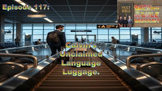 Episode 117 Calvins Unclaimed Language Luggage [upl. by Yna875]