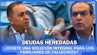 Deudas a Familiares de Fallecidos ¿Es Posible una Solución Integral [upl. by Alice]